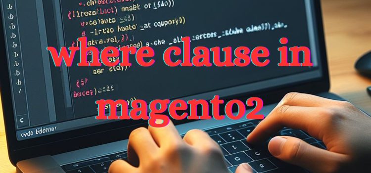 where clause in magento2
